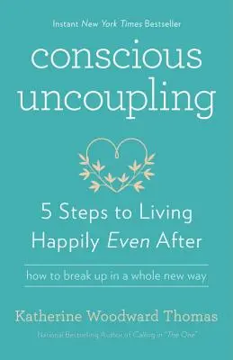 Bewusstes Entkoppeln: 5 Schritte zum glücklichen Leben auch nach der Trennung - Conscious Uncoupling: 5 Steps to Living Happily Even After