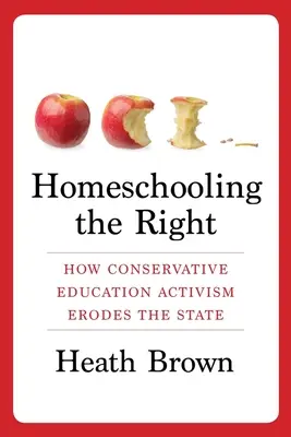 Homeschooling the Right: Wie konservativer Bildungsaktivismus den Staat aushöhlt - Homeschooling the Right: How Conservative Education Activism Erodes the State