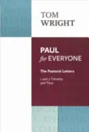 Paulus für jedermann: Die Pastoralbriefe 1 & 2 Tim & Titus: Die Pastoralbriefe: 1 und 2 Timotheus und Titus - Paul for Everyone: The Pastoral Letters 1 & 2 Tim & Titus: The Pastoral Letters: 1 And 2 Timothy And Titus