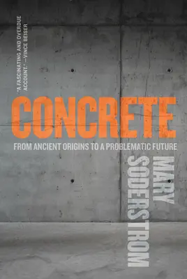 Konkret: Von antiken Ursprüngen zu einer problematischen Zukunft - Concrete: From Ancient Origins to a Problematic Future