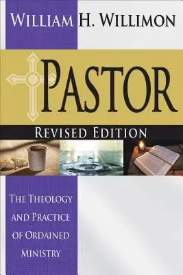 Pfarrer: Revidierte Ausgabe: Die Theologie und Praxis des ordinierten Dienstes - Pastor: Revised Edition: The Theology and Practice of Ordained Ministry