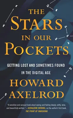 Die Sterne in unseren Taschen: Verloren gehen und manchmal gefunden werden im digitalen Zeitalter - The Stars in Our Pockets: Getting Lost and Sometimes Found in the Digital Age