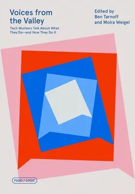 Stimmen aus dem Valley: Tech-Arbeiter erzählen, was sie tun - und wie sie es tun - Voices from the Valley: Tech Workers Talk about What They Do--And How They Do It