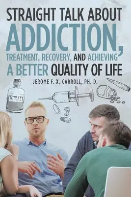 Klartext über Sucht, Behandlung, Genesung und eine bessere Lebensqualität - Straight Talk about Addiction, Treatment, Recovery, and Achieving a Better Quality of Life