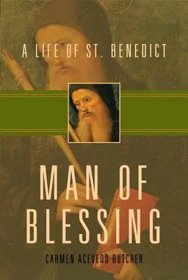 Ein Mann des Segens: Ein Leben des heiligen Benedikt - Man of Blessing: A Life of St. Benedict