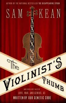Der Daumen des Violinisten: Und andere verlorene Geschichten von Liebe, Krieg und Genie, geschrieben von unserem genetischen Code - The Violinist's Thumb: And Other Lost Tales of Love, War, and Genius, as Written by Our Genetic Code