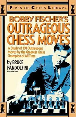 Bobby Fischers unerhörte Schachzüge - Bobby Fischer's Outrageous Chess Moves