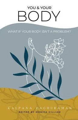 Du und dein Körper: Was, wenn dein Körper kein Problem ist? - You & Your Body: What if your body isn't a problem?