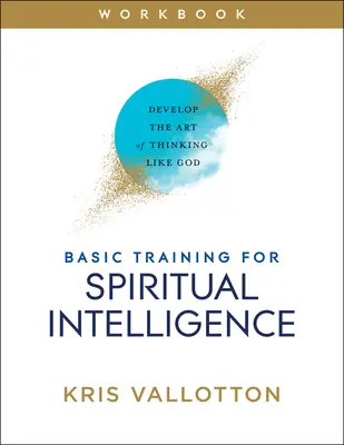 Grundausbildung für spirituelle Intelligenz: Entwickeln Sie die Kunst, wie Gott zu denken - Basic Training for Spiritual Intelligence: Develop the Art of Thinking Like God