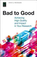 Aus schlecht mach gut: Hohe Qualität und Wirkung in der Forschung erreichen - Bad to Good: Achieving High Quality and Impact in Your Research