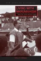 Leben mit dem Nkrumahismus: Nation, Staat und Panafrikanismus in Ghana - Living with Nkrumahism: Nation, State, and Pan-Africanism in Ghana