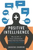 Positive Intelligenz: Warum nur 20 % der Teams und Einzelpersonen ihr wahres Potenzial ausschöpfen und wie Sie das Ihre erreichen können - Positive Intelligence: Why Only 20% of Teams and Individuals Achieve Their True Potential and How You Can Achieve Yours