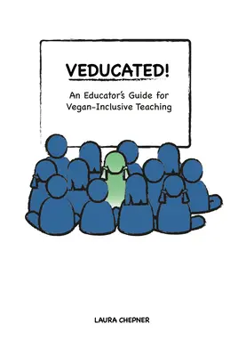 Veducated! Ein Leitfaden für Pädagogen, die veganen Unterricht anbieten - Veducated! an Educator's Guide for Vegan-Inclusive Teaching