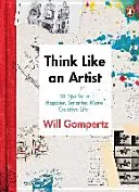 Denken Sie wie ein Künstler - ... und führen Sie ein kreativeres, produktiveres Leben - Think Like an Artist - . . . and Lead a More Creative, Productive Life