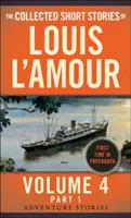 Die gesammelten Kurzgeschichten von Louis l'Amour, Band 4, Teil 1: Abenteuergeschichten - The Collected Short Stories of Louis l'Amour, Volume 4, Part 1: Adventure Stories