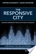 Die reaktionsfähige Stadt: Einbindung von Gemeinschaften durch datengesteuerte Verwaltung - The Responsive City: Engaging Communities Through Data-Smart Governance