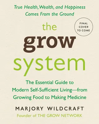 Das Wachstumssystem: Wahre Gesundheit, Reichtum und Glück kommen aus dem Boden - The Grow System: True Health, Wealth, and Happiness Come from the Ground