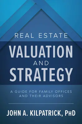 Immobilienbewertung und -strategie: Ein Leitfaden für Family Offices und ihre Berater - Real Estate Valuation and Strategy: A Guide for Family Offices and Their Advisors