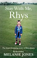 Bleib bei mir, Rhys: Die herzzerreißende Geschichte von Rhys Jones - Stay with Me, Rhys: The Heartbreaking Story of Rhys Jones