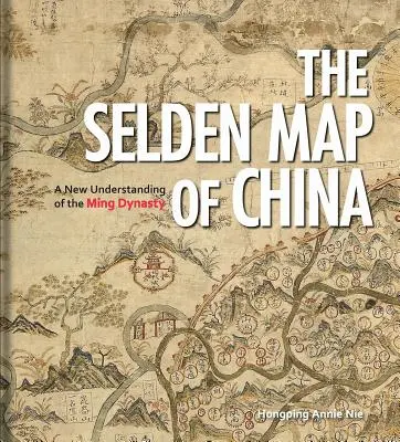 Die Selden-Karte von China: Ein neues Verständnis der Ming-Dynastie - The Selden Map of China: A New Understanding of the Ming Dynasty