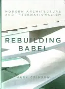 Wiederaufbau von Babel: Moderne Architektur und Internationalismus - Rebuilding Babel: Modern Architecture and Internationalism