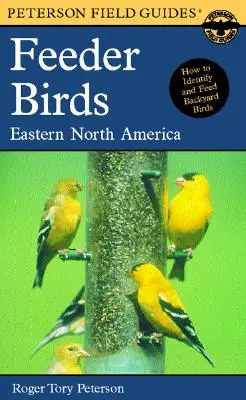 Peterson Field Guide für Futtervögel: Östliches und zentrales Nordamerika - A Peterson Field Guide to Feeder Birds: Eastern and Central North America