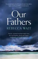 Unsere Väter - Ein ergreifender, zärtlicher Roman über Väter und Söhne von dem hochgelobten Autor - Our Fathers - A gripping, tender novel about fathers and sons from the highly acclaimed author