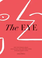 Das Auge: Wie die einflussreichsten Kreativdirektoren der Welt ihre Visionen entwickeln - The Eye: How the World's Most Influential Creative Directors Develop Their Vision