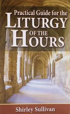 Praktischer Leitfaden für das Stundengebet - Practical Guide to the Liturgy of the Hours