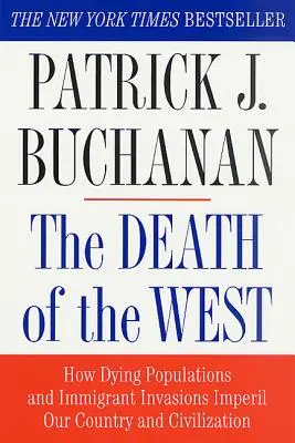 Der Tod des Westens: Wie sterbende Bevölkerungen und die Invasion von Einwanderern unser Land und unsere Zivilisation bedrohen - The Death of the West: How Dying Populations and Immigrant Invasions Imperil Our Country and Civilization