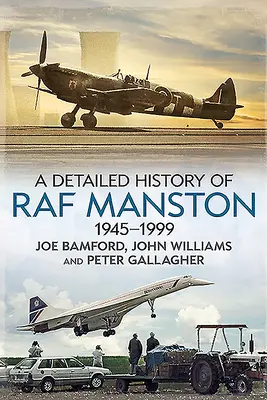 Ausführliche Geschichte der RAF Manston 1945-1999 - A Detailed History of RAF Manston 1945-1999