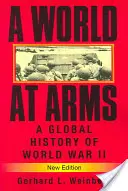 Eine Welt unter Waffen: Eine globale Geschichte des Zweiten Weltkriegs - A World at Arms: A Global History of World War II