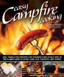 Einfaches Kochen am Lagerfeuer: 200+ Rezepte für die ganze Familie zum Kochen über Kohlen und in der Flamme mit einem Dutch Oven, Folienpaketen und mehr! - Easy Campfire Cooking: 200+ Family Fun Recipes for Cooking Over Coals and in the Flames with a Dutch Oven, Foil Packets, and More!