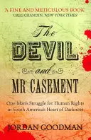 Der Teufel und Herr Casement - Der Kampf eines Mannes für die Menschenrechte in Südamerikas Herz der Finsternis - Devil and Mr Casement - One Man's Struggle for Human Rights in South America's Heart of Darkness