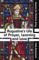 Augustinus' Leben mit Gebet, Lernen und Liebe - Augustine's Life of Prayer, Learning and Love