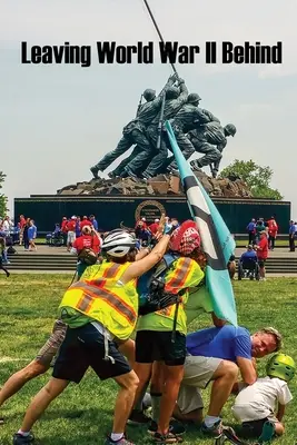 Den Zweiten Weltkrieg hinter sich lassen - Leaving World War II Behind