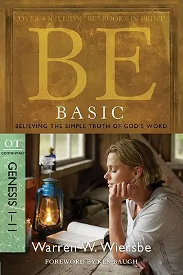 Grundlegend sein: Die einfache Wahrheit von Gottes Wort glauben, Genesis 1-11 - Be Basic: Believing the Simple Truth of God's Word, Genesis 1-11