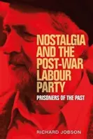 Nostalgie und die Labour-Partei der Nachkriegszeit: Gefangene der Vergangenheit - Nostalgia and the Post-War Labour Party: Prisoners of the Past