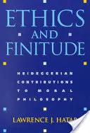Ethik und Endlichkeit: Heideggersche Beiträge zur Moralphilosophie - Ethics and Finitude: Heideggerian Contributions to Moral Philosophy