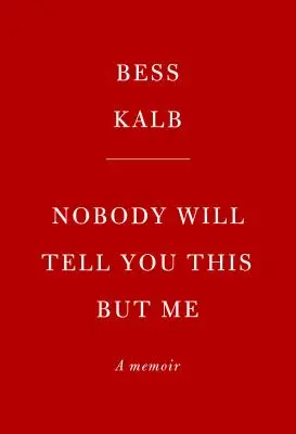 Niemand außer mir wird dir das erzählen: Eine wahre Geschichte (wie sie mir erzählt wurde) - Nobody Will Tell You This But Me: A True (as Told to Me) Story
