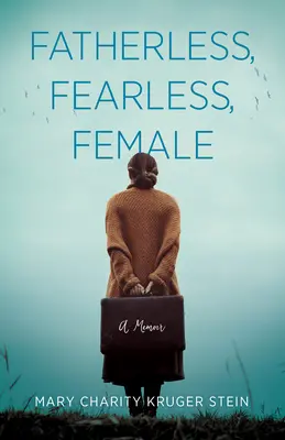 Vaterlos, furchtlos, weiblich: Eine Erinnerung - Fatherless, Fearless, Female: A Memoir