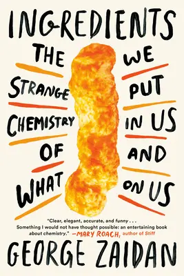 Inhaltsstoffe: Die seltsame Chemie dessen, was wir in uns und auf uns geben - Ingredients: The Strange Chemistry of What We Put in Us and on Us