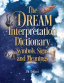 Das Wörterbuch der Traumdeutung: Symbole, Zeichen und Bedeutungen - The Dream Interpretation Dictionary: Symbols, Signs, and Meanings