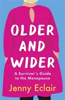 Älter und weiter - Ein Leitfaden für Überlebende der Menopause - Older and Wider - A Survivor's Guide to the Menopause