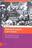 Europäisches Kultkino machen: Fan-Unternehmungen in einer alternativen Wirtschaft - Making European Cult Cinema: Fan Enterprise in an Alternative Economy