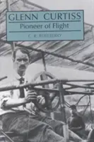 Glenn Curtiss: Pionier der Luftfahrt - Glenn Curtiss: Pioneer of Flight