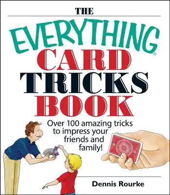 Das Buch mit allen Kartentricks: Über 100 verblüffende Tricks, um Ihre Freunde und Familie zu beeindrucken! - The Everything Card Tricks Book: Over 100 Amazing Tricks to Impress Your Friends and Family!