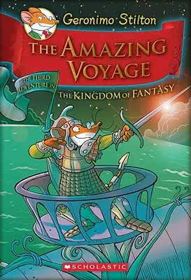 Die erstaunliche Reise (Geronimo Stilton und das Reich der Fantasie #3), 3: Das dritte Abenteuer im Reich der Fantasie - The Amazing Voyage (Geronimo Stilton and the Kingdom of Fantasy #3), 3: The Third Adventure in the Kingdom of Fantasy