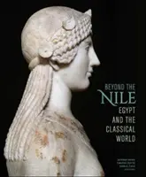 Jenseits des Nils: Ägypten und die klassische Welt - Beyond the Nile: Egypt and the Classical World