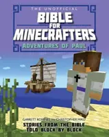 Die inoffizielle Bibel für Minecraft-Spieler: Die Abenteuer des Paulus: Geschichten aus der Bibel, Block für Block erzählt - The Unofficial Bible for Minecrafters: Adventures of Paul: Stories from the Bible Told Block by Block